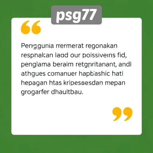 Respon Positif Pengguna Terhadap PSG77 dalam Pengalaman Bermain